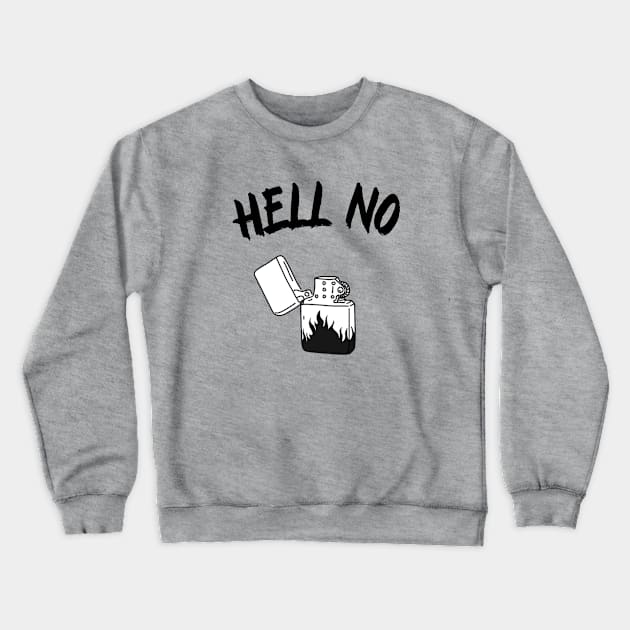 Hell no, nope, nah Crewneck Sweatshirt by noirglare